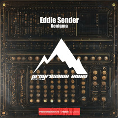 Eddie Sender - Aenigma [Progressive Vibes Music - PVM842]