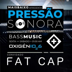 Pressão Sonora apresenta: FAT CAP // Rádio Oxigénio