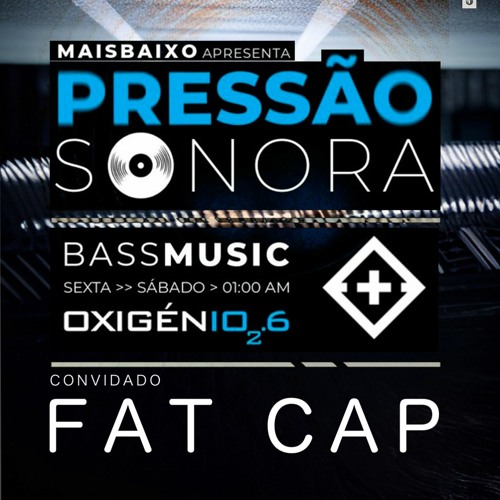 Stream Pressão Sonora apresenta: FAT CAP // Rádio Oxigénio by Fat Cap |  Listen online for free on SoundCloud