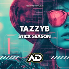 Stick Season - TazzyB ( out now acceleration Digital )