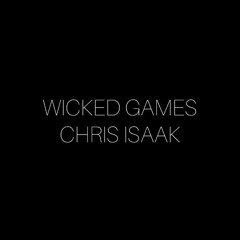 Wicked Games - Chris Isaak (Cover)
