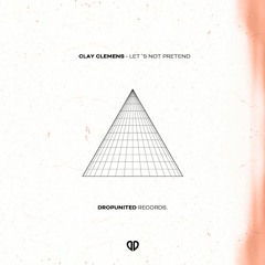 Clay Clemens - Let´s Not Pretend (Extended Mix) [FREE RELEASE]