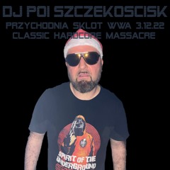 DJ POI SET @SZCZĘKOŚCISK WARSZAWA 3-12-2022 CLASSIC HARDCORE MASSACRE