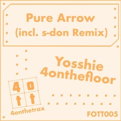 Yosshie 4onthefloor - Pure Arrow (s-don Remix)