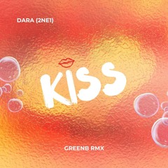 DARA (2NE1) - KISS (GreenB RMX)
