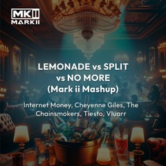 Lemonade x Split x No More (Mark ii Mashup) [FREE DOWNLOAD]
