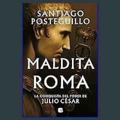 [Ebook] ❤ Maldita Roma (Serie Julio César 2): La conquista del poder de Julio César (Spanish Editi