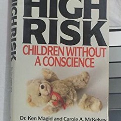 View EPUB KINDLE PDF EBOOK High Risk: Children Without a Conscience by  Ken Magid 💕