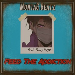 Feed The Addiction (Feat. Timmy Purple)