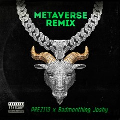 FEAT. Badmonthing Joshy - METAVERSE REMIX (Prod. by PREZI13)