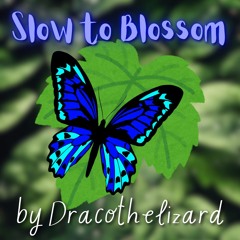Slow To Blossom