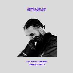 [FREE DL] KNTRLVRLST - Do U Love Me (Drake Edit)