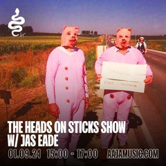 The Heads on Sticks Show w/ Jas Eade - Aaja Channel 1 - 01 09 24