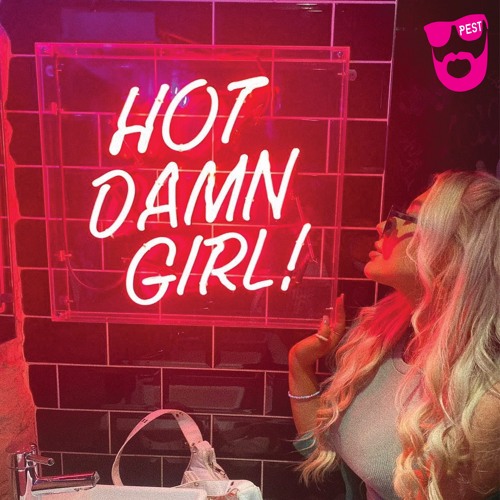 Stream Pest_UK Listen to Hot Damn Girl! playlist online for free on