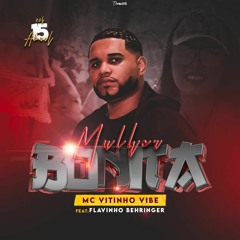 MC VITINHO VIBE - MULHER BONITA FEAT FLAVINHO BEHRINGER