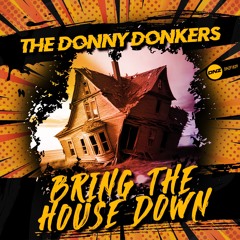 The Donny Donkers - Bring The House Down
