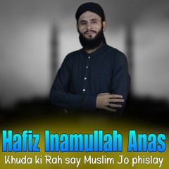 Khuda ki Rah say Muslim Jo phislay