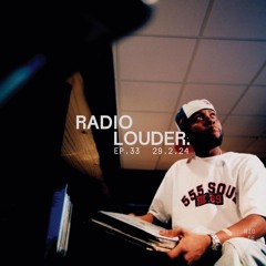 RADIO LOUDER. - EP 33 (29.02.24)