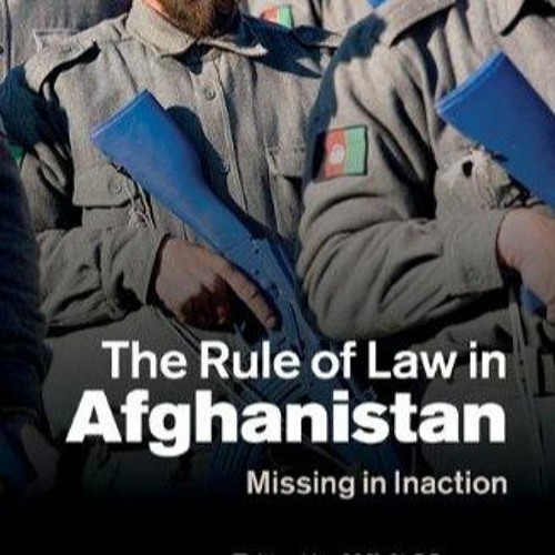 Kindle online PDF The Rule of Law in Afghanistan: Missing in Inaction for ipad