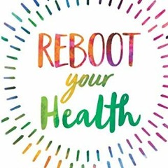 READ KINDLE 📃 Reboot Your Health: Simple DIY Tests and Solutions to Assess and Impro