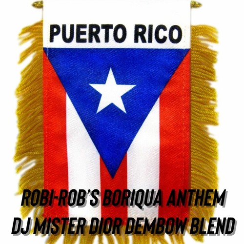 Stream RobiRob's Boriqua Anthem DJ Mister Dior Dembow Blend by DJ
