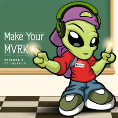 Ep. #5: Make Your MVRK ft. MVRKUS