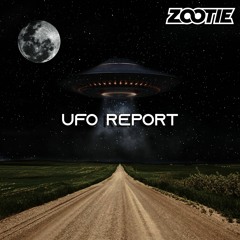 ZOOTIE - UFO REPORT [FREE DOWNLOAD]
