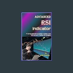 (DOWNLOAD PDF)$$ 📕 Advanced RSI Indicator: A Comprehensive Guide to Basic and Advanced Trading Str
