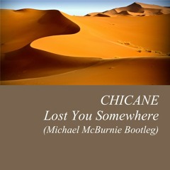 Chicane - Lost You Somewhere (Michael McBurnie Bootleg) [FREE DOWNLOAD]