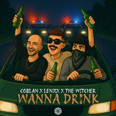 Coblan, Lenjix, The Witcher  - Wanna Drink(Freedownload)