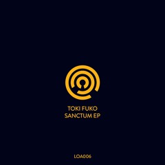 [LOA006] Toki Fuko - Sanctum EP