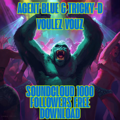 Agent Blue & Tricky - Voulez Vouz (1000 followers free download)