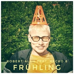 Robert Alan feat. Kecko 8 - Frühling