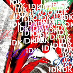 IDK