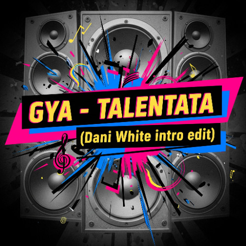 GYA - Talentata ( Dani White x Flo Rida - In The Ayer  intro)