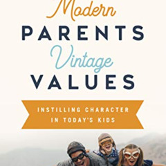 [Free] KINDLE 📘 Modern Parents, Vintage Values, Revised and Updated: Instilling Char