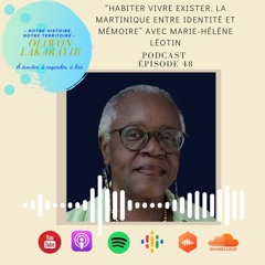 Épisode 48 Habiter vivre exister. La Martinique entre identité et mémoire avec Marie-Hélène Léotin