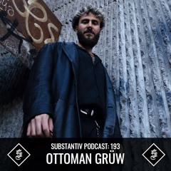 SUBSTANTIV podcast 193 OTTOMAN GRÜW
