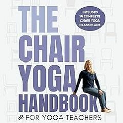 $Epub# The Chair Yoga Handbook for Yoga Teachers: A comprehensive guide to teaching chair based