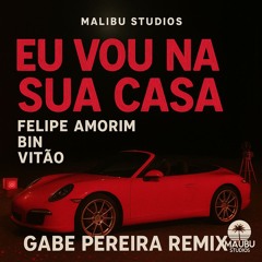 Felipe Amorim, Bin, Vitão, Malibu - Eu Vou Na Sua Casa (Gabe Pereira Remix)