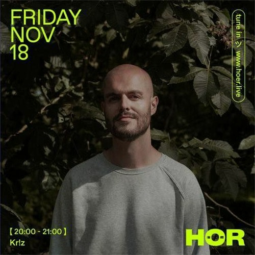 Kr!z at HÖR - Nov 18  2022