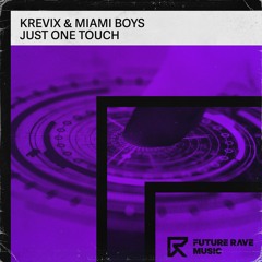 Krevix & Miami Boys - Just One Touch  [FUTURE RAVE MUSIC]