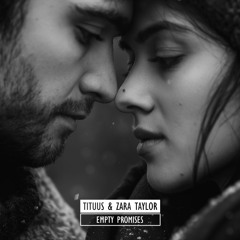 Tituus & Zara Taylor - Empty Promises