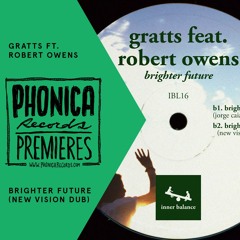 Phonica Premiere: Gratts - Brighter Future Ft. Robert Owens (New Vision Dub)