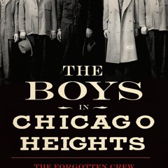 [PDF] The Boys in Chicago Heights: The Forgotten Crew of the Chicago O
