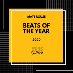 House Culture Mix 016: Matt Rouse - Beats Of The Year 2020