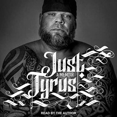 View EBOOK 📂 Just Tyrus: A Memoir by  Tyrus,Tyrus,Tantor Audio [KINDLE PDF EBOOK EPU