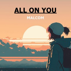 MALCOM BEATZ - All On You (Audio Official)