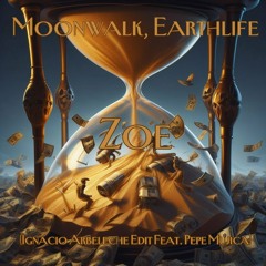 Moonwalk, Earthlife - Zoe (Ignacio Arbeleche Edit Feat. Pepe Mujica) -  Stil Vor Talent