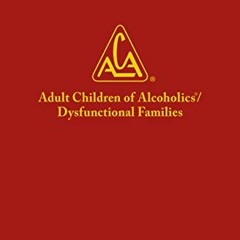 [Free] EPUB 💙 ADULT CHILDREN OF ALCOHOLICS/DYSFUNCTIONAL FAMILIES FELLOWSHIP TEXT: B